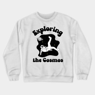 exploring the cosmos Crewneck Sweatshirt